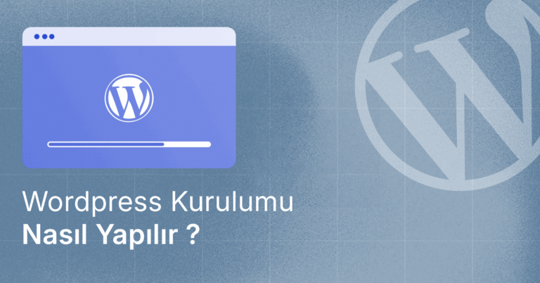 WordPress Kurulumu Nasıl Yapılır?