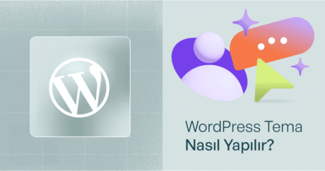 WordPress Tema Nasıl Yapılır? Adım Adım Kapsamlı Rehber